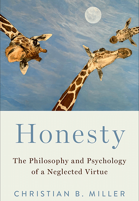 Honesty: The Philosophy and Psychology of a Neglected Virtue.