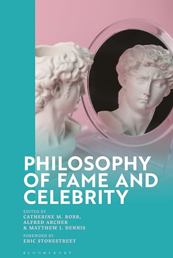 The Philosophy of Fame and Celebrity